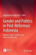 Gender and Politics in Post-Reformasi Indonesia: Women Leaders within Local Oligarchy Networks