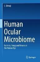 Human Ocular Microbiome: Bacteria, Fungi and Viruses in the Human Eye - S. Shivaji - cover
