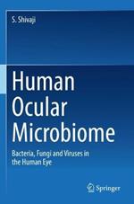 Human Ocular Microbiome: Bacteria, Fungi and Viruses in the Human Eye