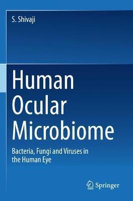 Human Ocular Microbiome: Bacteria, Fungi and Viruses in the Human Eye - S. Shivaji - cover