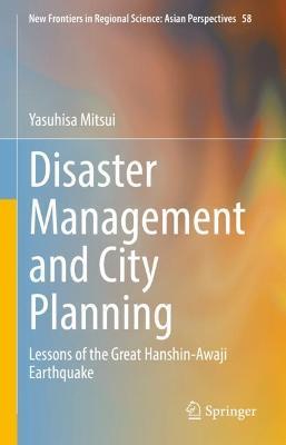 Disaster Management and City Planning: Lessons of the Great Hanshin-Awaji Earthquake - Yasuhisa Mitsui - cover