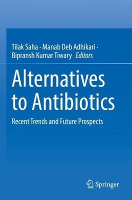 Alternatives to Antibiotics: Recent Trends and Future Prospects - cover
