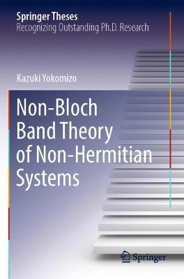 Non-Bloch Band Theory of Non-Hermitian Systems - Kazuki Yokomizo - cover