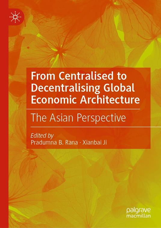 From Centralised to Decentralising Global Economic Architecture