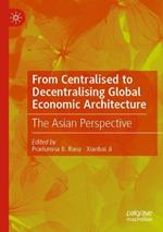From Centralised to Decentralising Global Economic Architecture: The Asian Perspective