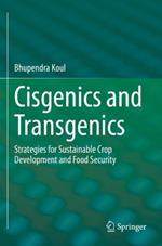 Cisgenics and Transgenics: Strategies for Sustainable Crop Development and Food Security