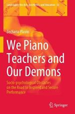 We Piano Teachers and Our Demons: Socio-psychological Obstacles on the Road to Inspired and Secure Performance