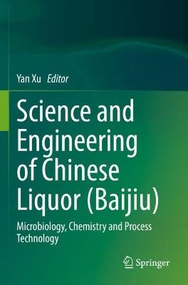Science and Engineering of Chinese Liquor (Baijiu): Microbiology, Chemistry and Process Technology - cover