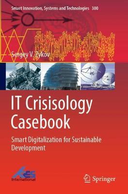 IT Crisisology Casebook: Smart Digitalization for Sustainable Development - Sergey V. Zykov - cover