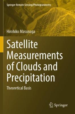Satellite Measurements of Clouds and Precipitation: Theoretical Basis - Hirohiko Masunaga - cover