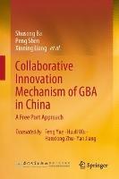 Collaborative Innovation Mechanism of GBA in China: A Free Port Approach - Shusong Ba,Peng Shen,Xinning Liang - cover