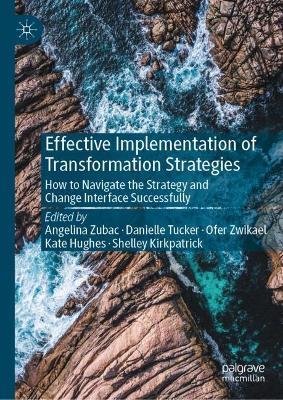 Effective Implementation of Transformation Strategies: How to Navigate the Strategy and Change Interface Successfully - cover