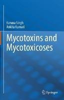 Mycotoxins and Mycotoxicoses - Karuna Singh,Ankita Kumari - cover