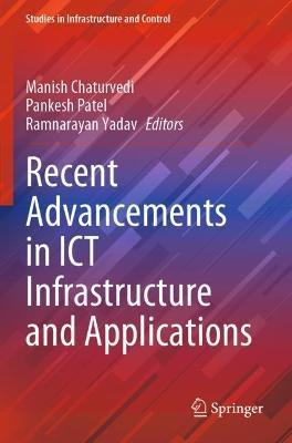Recent Advancements in ICT Infrastructure and Applications - cover