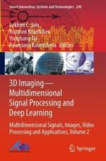 3D Imaging—Multidimensional Signal Processing and Deep Learning: Multidimensional Signals, Images, Video Processing and Applications, Volume 2