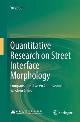 Quantitative Research on Street Interface Morphology: Comparison Between Chinese and Western Cities - Yu Zhou - cover