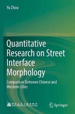 Quantitative Research on Street Interface Morphology: Comparison Between Chinese and Western Cities - Yu Zhou - cover