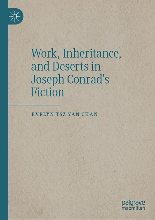 Work, Inheritance, and Deserts in Joseph Conrad’s Fiction