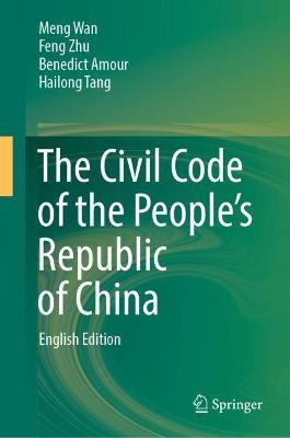 The Civil Code of the People’s Republic of China: English Translation - Meng Wan,Feng Zhu,Benedict Amour - cover