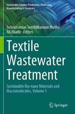 Textile Wastewater Treatment: Sustainable Bio-nano Materials and Macromolecules, Volume 1 - cover