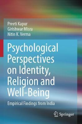 Psychological Perspectives on Identity, Religion and Well-Being: Empirical Findings from India - Preeti Kapur,Girishwar Misra,Nitin K. Verma - cover