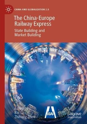 The China-Europe Railway Express: State Building and Market Building - cover