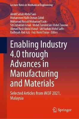 Enabling Industry 4.0 through Advances in Manufacturing and Materials: Selected Articles from iM3F 2021, Malaysia - cover
