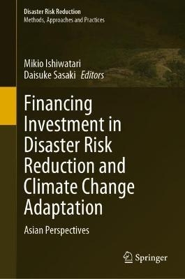 Financing Investment in Disaster Risk Reduction and Climate Change Adaptation: Asian Perspectives - cover