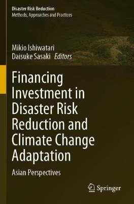 Financing Investment in Disaster Risk Reduction and Climate Change Adaptation: Asian Perspectives - cover