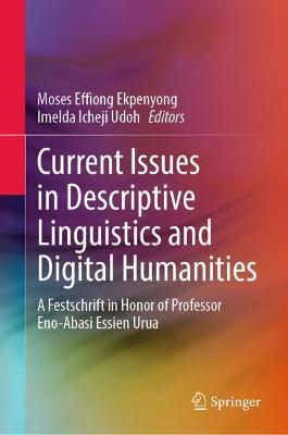 Current Issues in Descriptive Linguistics and Digital Humanities: A Festschrift in Honor of Professor Eno-Abasi Essien Urua - cover