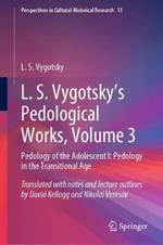 L. S. Vygotsky's Pedological Works, Volume 3: Pedology of the Adolescent I: Pedology in the Transitional Age