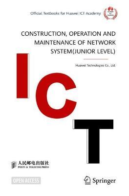 Construction, Operation and Maintenance of Network System(Junior Level) - Huawei Technologies Co., Ltd. - cover