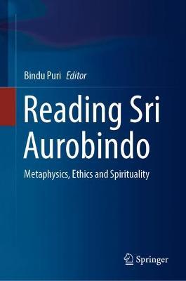 Reading Sri Aurobindo: Metaphysics, Ethics and Spirituality - cover