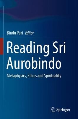 Reading Sri Aurobindo: Metaphysics, Ethics and Spirituality - cover