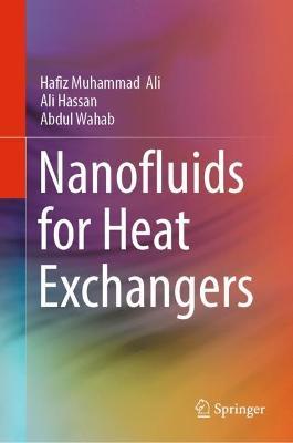 Nanofluids for Heat Exchangers - Hafiz Muhammad Ali,Ali Hassan,Abdul Wahab - cover