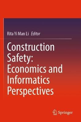 Construction Safety: Economics and Informatics Perspectives - cover