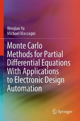 Monte Carlo Methods for Partial Differential Equations With Applications to Electronic Design Automation - Wenjian Yu,Michael Mascagni - cover