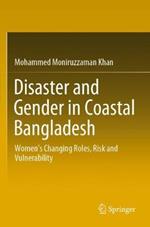 Disaster and Gender in Coastal Bangladesh: Women’s Changing Roles, Risk and Vulnerability