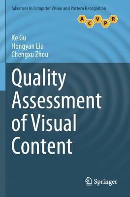 Quality Assessment of Visual Content - Ke Gu,Hongyan Liu,Chengxu Zhou - cover