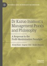 Dr Kazuo Inamori’s Management Praxis and Philosophy