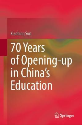 70 Years of Opening-up in China’s Education - Xiaobing Sun - cover