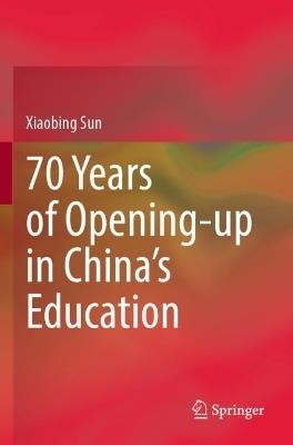 70 Years of Opening-up in China’s Education - Xiaobing Sun - cover