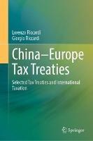 China–Europe Tax Treaties: Selected Tax Treaties and International Taxation - Lorenzo Riccardi,Giorgio Riccardi - cover