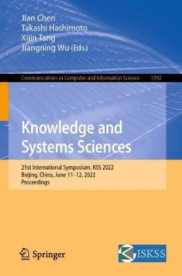 Knowledge and Systems Sciences: 21st International Symposium, KSS 2022, Beijing, China, June 11–12, 2022, Proceedings - cover