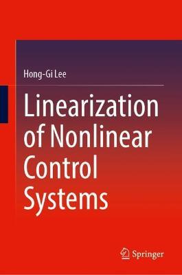 Linearization of Nonlinear Control Systems - Hong-Gi Lee - cover