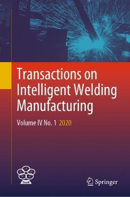 Transactions on Intelligent Welding Manufacturing: Volume IV No. 1  2020 - cover