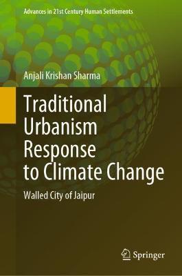 Traditional Urbanism Response to Climate Change: Walled City of Jaipur - Anjali Krishan Sharma - cover