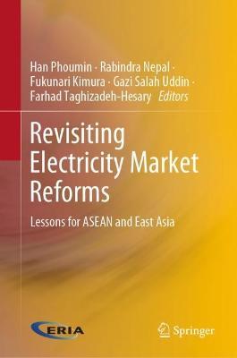 Revisiting Electricity Market Reforms: Lessons for ASEAN and East Asia - cover
