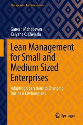 Lean Management for Small and Medium Sized Enterprises: Adapting Operations to Changing Business Environment - Ganesh Mahadevan,Kalyana C. Chejarla - cover