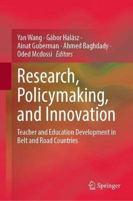 Research, Policymaking, and Innovation: Teacher and Education Development in Belt and Road Countries - cover
